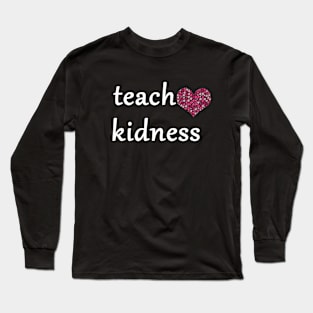 teacher 2020 gift idea  : teach kidness Long Sleeve T-Shirt